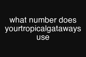 what number does yourtropicalgataways use
