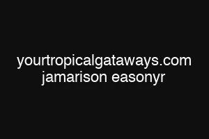 yourtropicalgataways.com jamarison easonyr